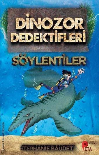 Dinozor Dedektifleri-Söylentiler - Stephanie Baudet - Peta