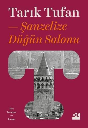 Şanzelize Düğün Salonu - Tarık Tufan - Doğan Kitap