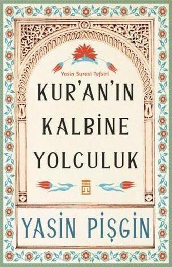 Kur'an'ın Kalbine Yolculuk - Yasin Pişgin - Timaş Yayınları