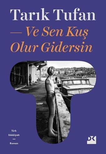 Ve Sen Kuş Olur Gidersin - Tarık Tufan - Doğan Kitap