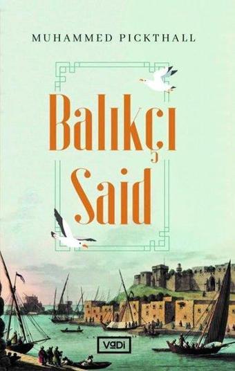 Balıkçı Said - Muhammed Marmaduke Pickthall - Vadi Yayınları