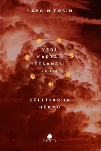 Yedi Kartal Efsanesi 1.Kitap-Zülfikarın Hükmü - Saygın Ersin - April Yayıncılık