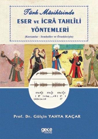 Türk Musikisinde Eser ve İcra Tahlili Yöntemleri - Gülçin Yahya Kaçar - Gece Kitaplığı