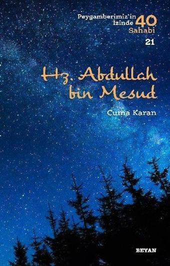 Hz. Abdullah bin Mesud-Peygamberimiz'in İzinde 40 Sahabi 20 - Cuma Karan - Beyan Yayınları