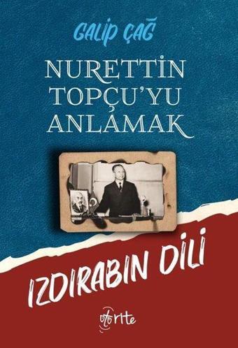 Izdırabın Dili-Nurettin Topçu'yu Anlamak - Galip Çağ - Otorite