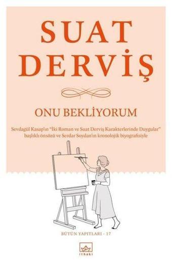 Onu Bekliyorum-Bütün Yapıtları 17 - Suat Derviş - İthaki Yayınları