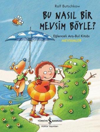 Bu Nasıl Bir Mevsim Böyle?-Eğlenceli Ara Bul Kitabı - Ralf Butschkow - İş Bankası Kültür Yayınları