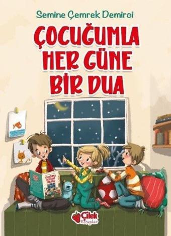 Çocuğumla Her Güne Bir Dua - Semine Demirci - Çilek Kitaplar