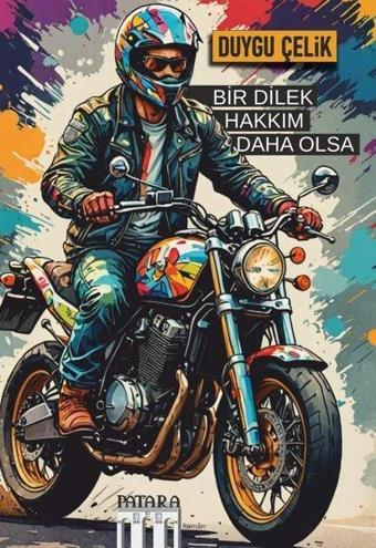 Bir Dilek Hakkım Daha Olsa - Duygu Çelik - Patara Kitap