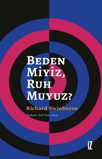 Beden miyiz Ruh muyuz? - Richard Swinburne - İz Yayıncılık