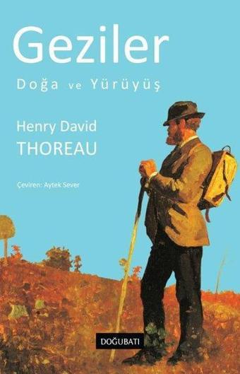 Geziler - Doğa ve Yürüyüş - Henry David Thoreau - Doğu Batı Yayınları