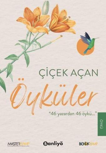 Çiçek Açan Öyküler - 46 Yazar'dan 46 Öykü - Kolektif  - Banliyö Kitap