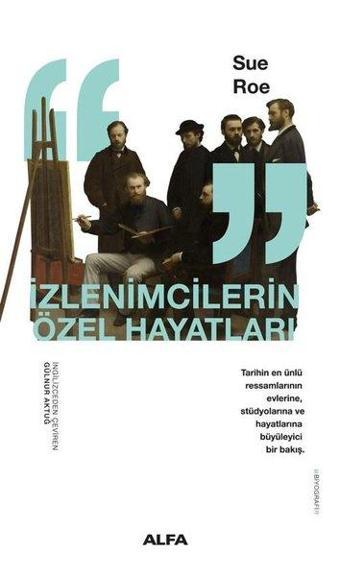 İzlenimcilerin Özel Hayatları - Sue Roe - Alfa Yayıncılık