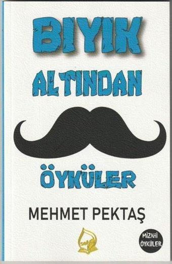 Bıyık Altından Öyküler - Mehmet Pektaş - Sebe