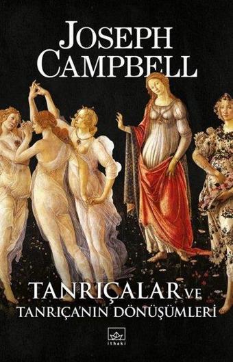 Tanrıçalar ve Tanrıçanın Dönüşümleri - Joseph Campbell - İthaki Yayınları