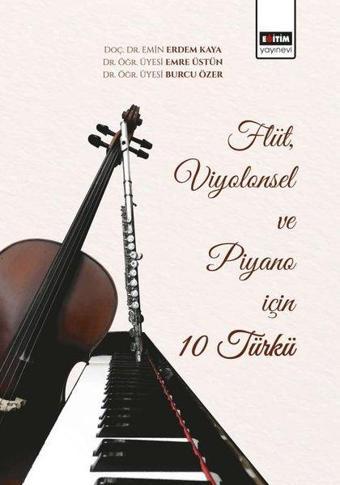Flüt Viyolensel ve Piyano için 10 Türkü - Burcu Özer - Eğitim Yayınevi
