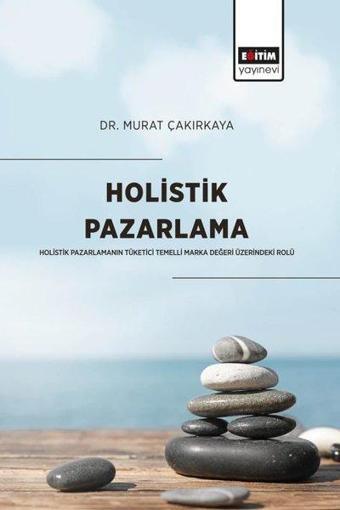 Holistik Pazarlama - Murat Çakırkaya - Eğitim Yayınevi