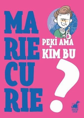 Peki Ama Kim Bu Marie Curie? - Giulia Calandra Buonaura - Dinozor Çocuk