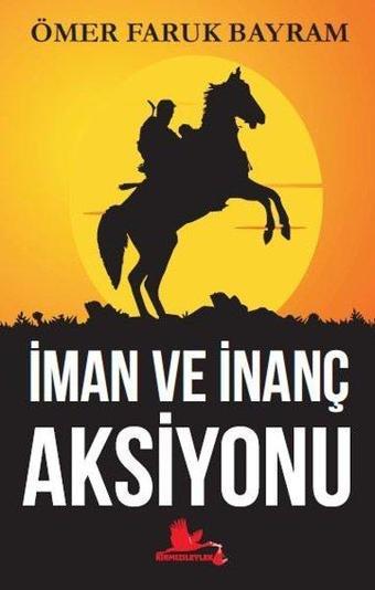 İman ve İnanç Aksiyonu - Ömer Faruk Bayram - Kırmızı Leylek Yayınları