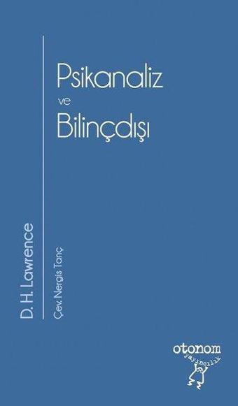 Psikanaliz ve Bilinçdışı - D. H. Lawrence - Otonom Yayıncılık