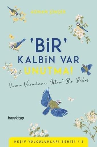 Bir Kalbin Var Unutma-Keşif Yolculukları Serisi 2 - Adnan Şimşek - Hayykitap