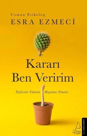 Kararı Ben Veririm - Esra Ezmeci - Destek Yayınları