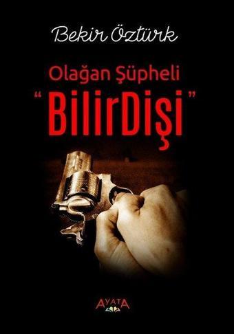 Olağan Şüpheli-BilirDişi - Bekir Öztürk - Ayata