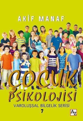 Çocuk Psikolojisi-Varoluşsal Bilgelik Serisi 7 - Akif Manaf - Az Kitap