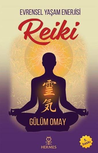 Evrensel Yaşam Enerjisi-Reiki - Gülüm Omay - Hermes Yayınları