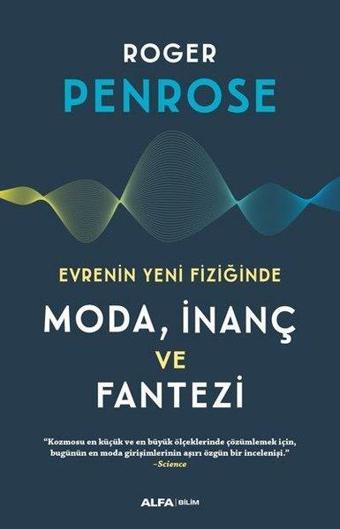 Evrenin Yeni Fiziğinde Moda İnanç ve Fantezi - Roger Penrose - Alfa Yayıncılık