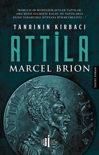 Tanrının Kırbacı Attila - Marcel Brion - İlgi Kültür Sanat Yayınları