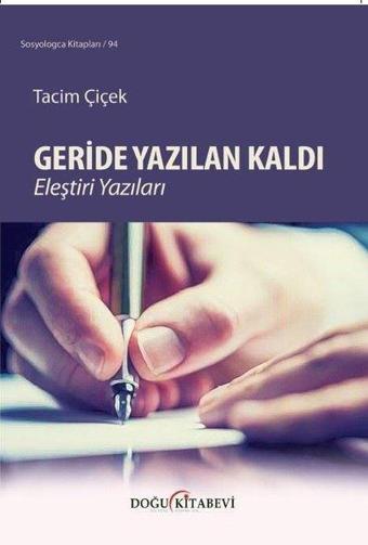 Geride Yazılan Kaldı-Eleştiri Yazıları - Tacim Çiçek - Doğu Kitabevi