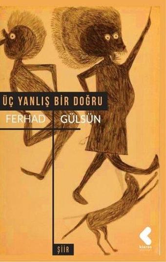 Üç Yanlış Bir Doğru - Ferhad Gülsün - Klaros Yayınları