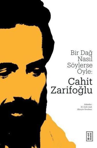 Bir Dağ Nasıl Söylerse Öyle: Cahit Zarifoğlu - Ketebe