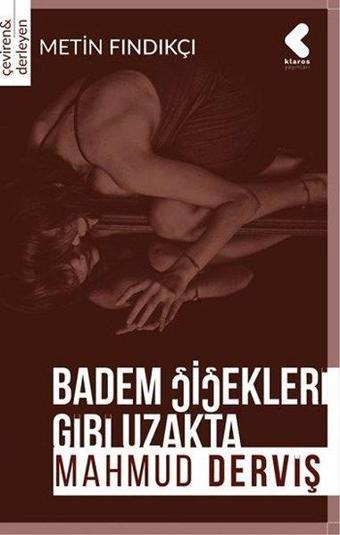 Badem Çiçekleri Gibi Uzakta - Mahmud Derviş - Klaros Yayınları