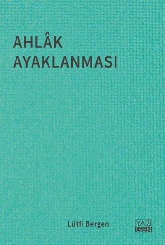 Ahlak Ayaklanması - Lütfi Bergen - Yazıgen Yayınevi