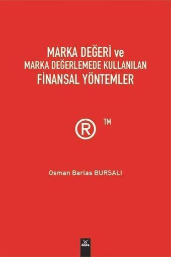 Marka Değeri ve Marka Değerlemede Kullanılan Finansal Yöntemler - Osman Barlas Bursalı - Dora Yayıncılık