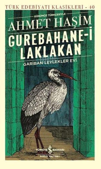 Gurebahane-i Laklakan Gariban Leylekler Evi-Günümüz Türkçesiyle - Ahmet Haşim - İş Bankası Kültür Yayınları