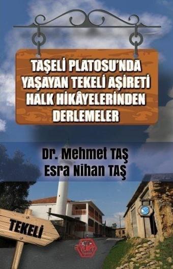 Taşeli Platosu'nda Yaşayan Tekeli Aşireti Halk Hikayelerinden Derlemeler - Mehmet Taş - Atayurt Yayınevi