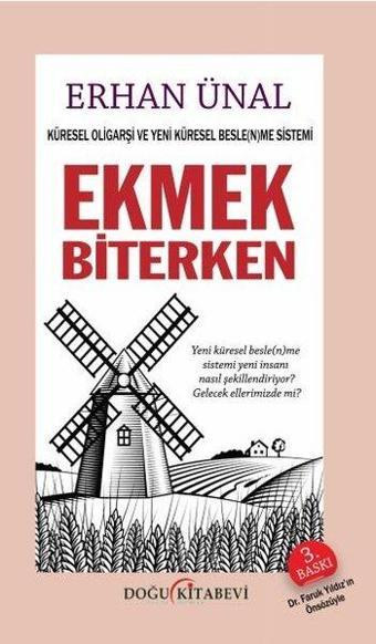 Ekmek Biterken - Küresel Oligarşi ve Yeni Küresel Beslenme Sistemi - Erhan Ünal - Doğu Kitabevi