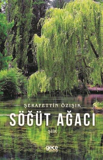 Söğüt Ağacı - Şerafettin Özışık - Gece Kitaplığı