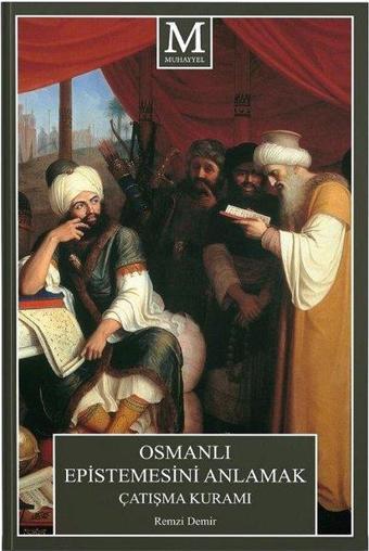 Osmanlı Epistemesini Anlamak Çatışma Kuramı - Remzi Demir - Muhayyel