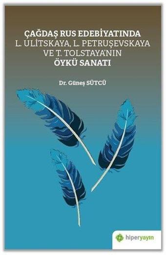 Çağdaş Rus Edebiyatında L. Ulitskaya L.Petruşevskaya ve T. Tolstayanın Öykü Sanatı - Güneş Sütcü - Hiperlink