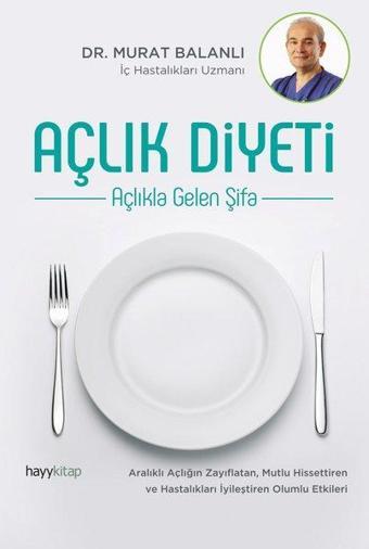 Açlık Diyeti - Açlıkla Gelen Şifa - Murat Balanlı - Hayykitap