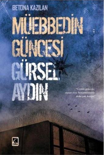 Müebbedin Güncesi - Gürsel Aydın - Çıra Yayınları