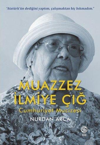 Muazzez İlmiye Çığ - Cumhuriyet Mucizesi - Nurdan Arca - Sia