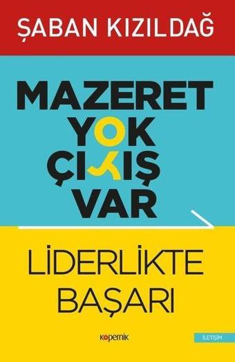 Liderlikte Başarı - Mazeret Yok Çıkış Var - Şaban Kızıldağ - Kopernik Kitap