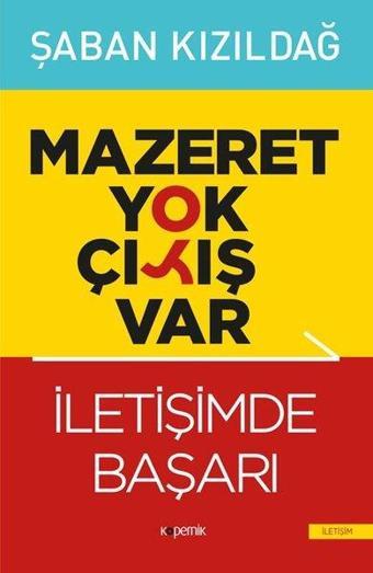 İletişimde Başarı - Mazeret Yok Çıkış Var - Şaban Kızıldağ - Kopernik Kitap