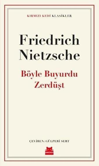 Böyle Buyurdu Zerdüşt - Kırmızı Kedi Klasikler - Friedrich Nietzsche - Kırmızı Kedi Yayınevi