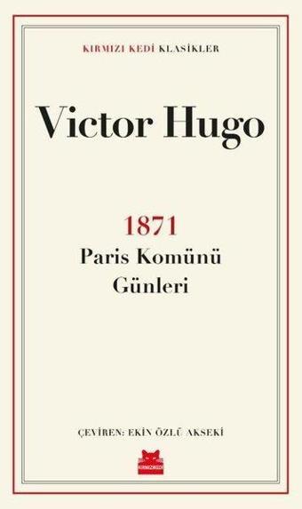 1871-Paris Komünü Günleri - Kırmızı Kedi Klasikler - Victor Hugo - Kırmızı Kedi Yayınevi